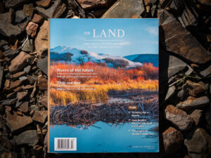 On Land Magazine issue about beavers, conservation and ranching
